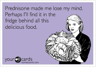 Prednisone made me lose my mind. Perhaps I'll find it in the fridge behind all this delicious food.