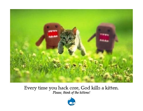 Every time you hack core, God kills a kitten. Please, consider the kittens.