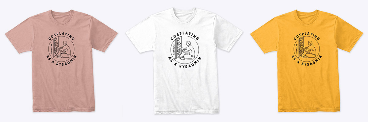 Cosplaying as a Sysadmin T-Shirt by Jeff Geerling