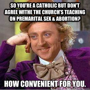 Wonka Meme - Catholic Meme - Church teaching