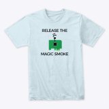 Release the Magic Smoke T-Shirt